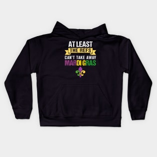 At Least The Refs Can_t Take Away Mardi Gras Kids Hoodie